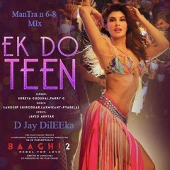 Ek Do Teen Full   Baaghi 2   Tiger Shroff    Mantra N 6 - 8 Dance Mix   D Jay DilEEka.