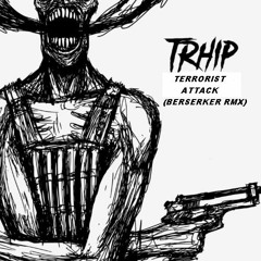 Trhip - Terrorist Attack ( BEATSERK RMX) DEMO