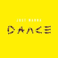 Just Wanna Dance