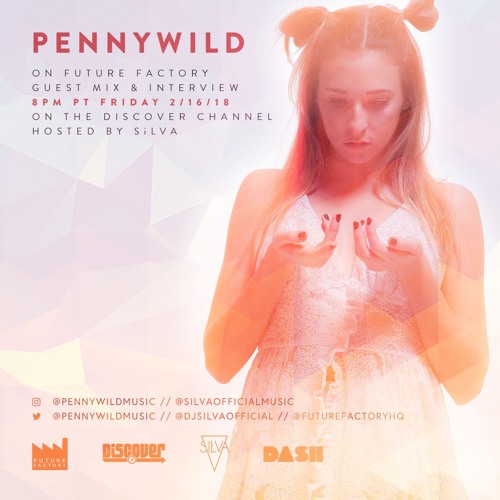 PENNYWILD x SiLVA on Future Factory 2/16/18 on Dash Radio