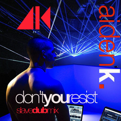 DON'T YOU RESIST - Slave Dub Mix MP3