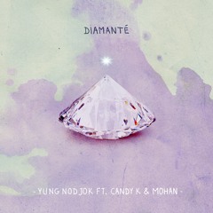 "Diamanté" feat. Candy K & Mohan 💎