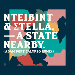 NTEIBINT & Stella - A State Nearby (Adam Port Calypso Remix)