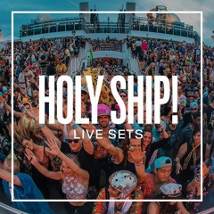 Holy Ship! 2018 Live Sets