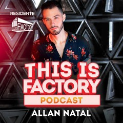 Allan Natal - This Is Factory (Podcast)