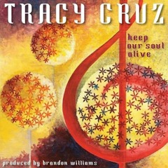 Tracy Cruz - Keep Our Soul Alive