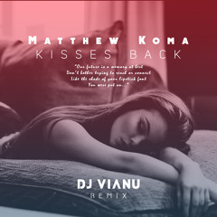 Matthew Koma - Kisses Back (Dj Vianu Remix)