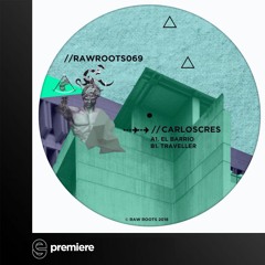 Premiere: Carloscres - El Barrio - Raw Roots
