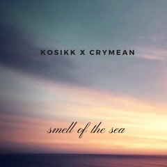 KOSIKK X CryMeAn  - Smell Of The Sea
