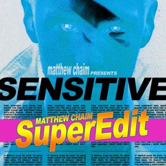 Sensitive (Matthew Chaim SuperEdit)