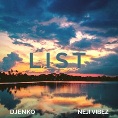 LIST 📝 ft. NEJI VIBEZ [prod. DJENKO] *Week 14*
