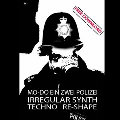 MO-DO - Ein Zwei Polizei VS Against The System (Irregular Synth's Mashup) [FREE DOWNLOAD]