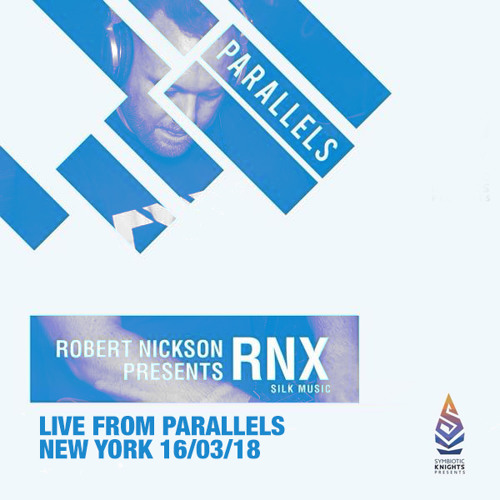 Robert Nickson Pres. RNX - Live At Parallels New York (16-03-2018)