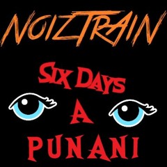 NoizTrAiN - Six Days a Punani