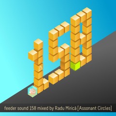 feeder sound 158 mixed By Radu Mirică [Assonant Circles]