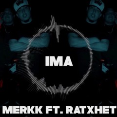 "IMA" FT. RATXHET