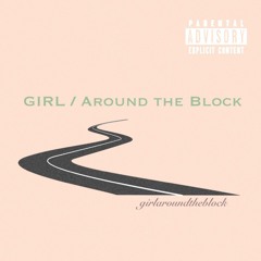 Girl/Around The Block (Prod. Marctotheb)