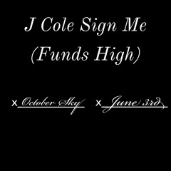 J Cole Sign Me (Funds High)