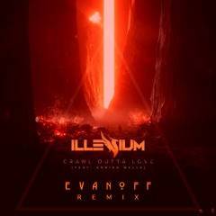 Illenium - Crawl Outta Love (Evanoff Remix)