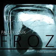 Pauley Logik - Froze [Prod.SpaceOnTheBeat]