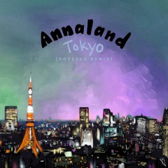 Annaland - Tokyo [Popeska Remix]