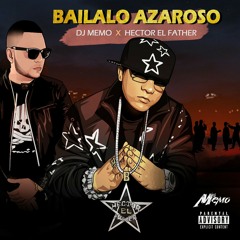 Hector El Father - Bailalo Azaroso