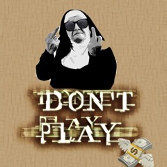 Dont Play {ft Beasky, AK da reaper}