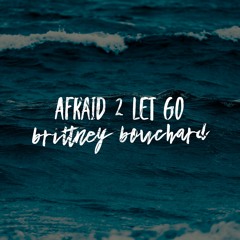 Afraid 2 Let Go