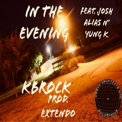 In the Evening - K Brock (Feat. URBVN ARCHITECTS NYC){Prod. Extendo}