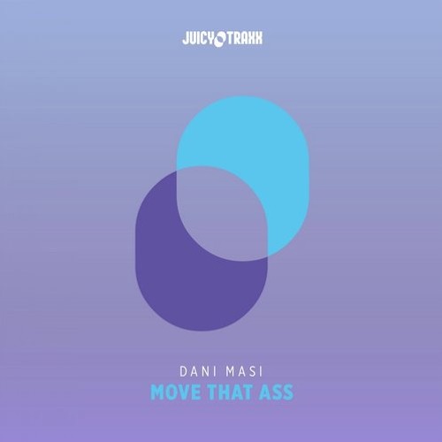 Dani Masi - Move That Ass (Original & Dani Masi Mix) (Juicy Music & Juicy Traxx) NOW AVAILABLE