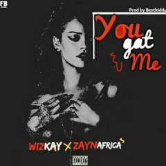 WIZ K X ZAYN AFRICA YOU GOT ME