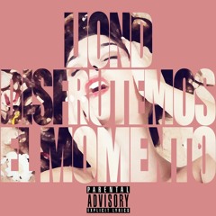 LIOND- Disfrutemos el Momento (Prod. Sombra SR)