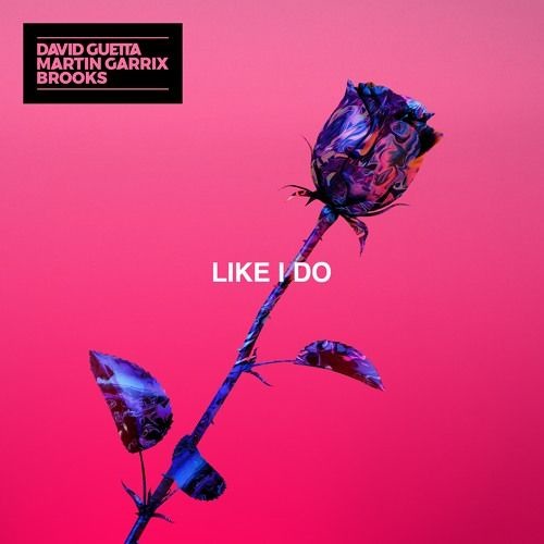 David Guetta, Martin Garrix & Brooks - Like I Do (UNAFRAIID Remix)