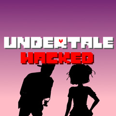 [Undertale Hacked] - Yoooouuuu Okay?