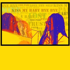 Cosi Pari- Kiss my Baby Bye Bye