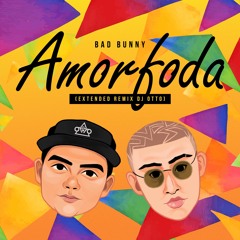 Bad Bunny - Amorfoda (Extended Reggaeton Dj Otto)