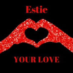 Estie - Your Love