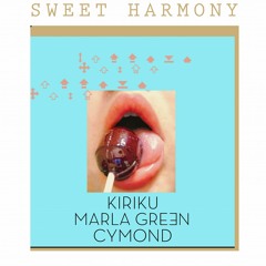 Kiriku X Marla Green X Cymond - Sweet Harmony Remix