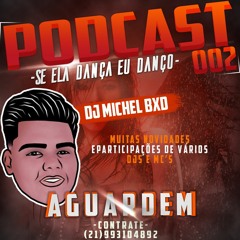 PODCAST 002 - O RETORNO ( DJ MICHEL DA BXD ) 2018