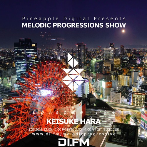Melodic Progressions Show @ DI.FM Episode 194 -  Keisuke Hara