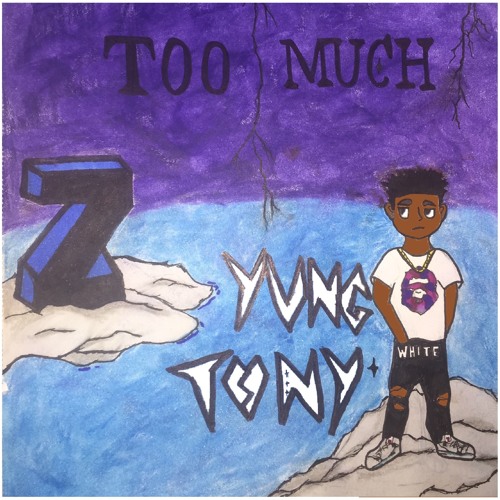 Yung Tony - "Too Much" [Prod. Chupi]