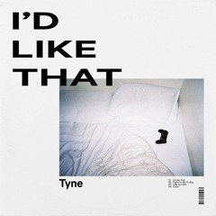 TYNE - I'd Like That (Denzick and Xiess Remix)