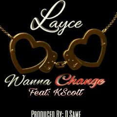Wanna Change ft KScott