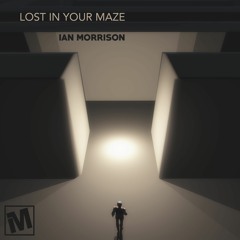 Lost in Your Maze (Original Mix)
