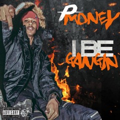 TMG Pmoney - I BE GANGIN