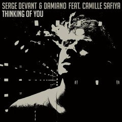 Thinking Of You feat. Camille Safiya (Serge Devant's Floor Cut)