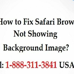 Call 1-888-311-3841 Fix Safari Browser Not Showing Background Image