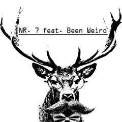 Nr. 7 feat. Been Weird
