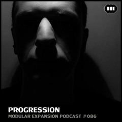 MODULAR EXPANSION PODCAST #086 | PROGRESSION