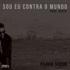 Perro Sucio - Sou Eu Contra O Mundo [Prod. Ranto]
